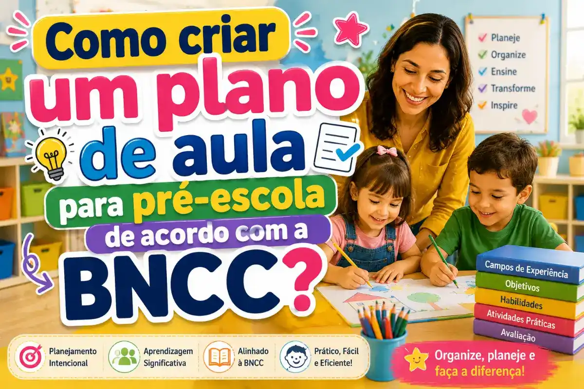 Como criar um plano de aula para pré-escola de acordo com a BNCC?