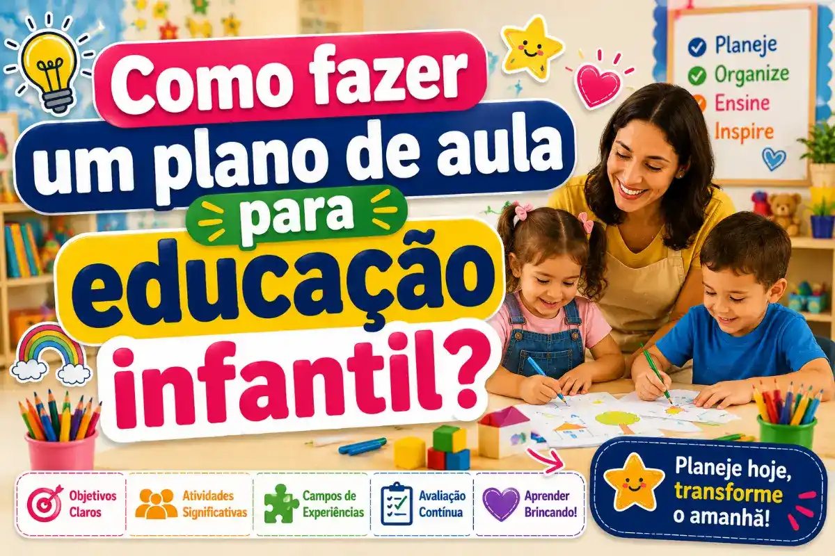 Como fazer um plano de aula para educação infantil?